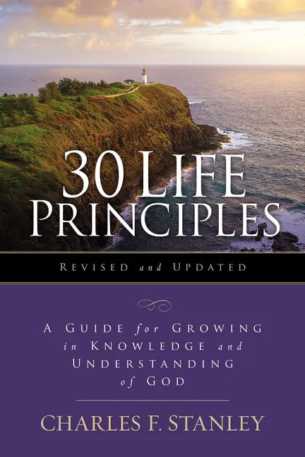 30 Life Principles, Revised and Updated: A Guide for Growing in Knowledge and Understanding of God - Paperback