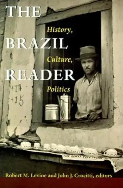 The Brazil Reader: History, Culture, Politics - Paperback