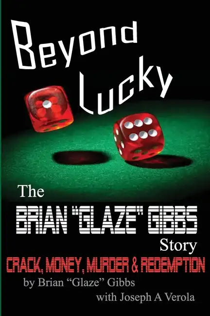 The Brian "Gibbs" Glaze Story: Beyond Lucky - Paperback