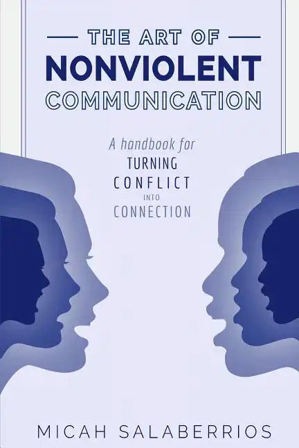 The Art of Nonviolent Communication: Turning Conflict into Connection - Paperback