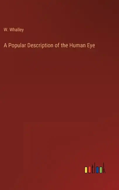 A Popular Description of the Human Eye - Hardcover