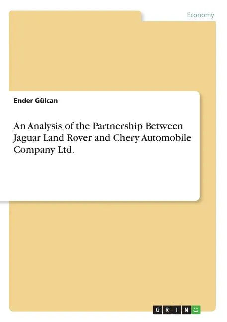 An Analysis of the Partnership Between Jaguar Land Rover and Chery Automobile Company Ltd. - Paperback
