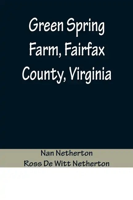 Green Spring Farm, Fairfax County, Virginia - Paperback