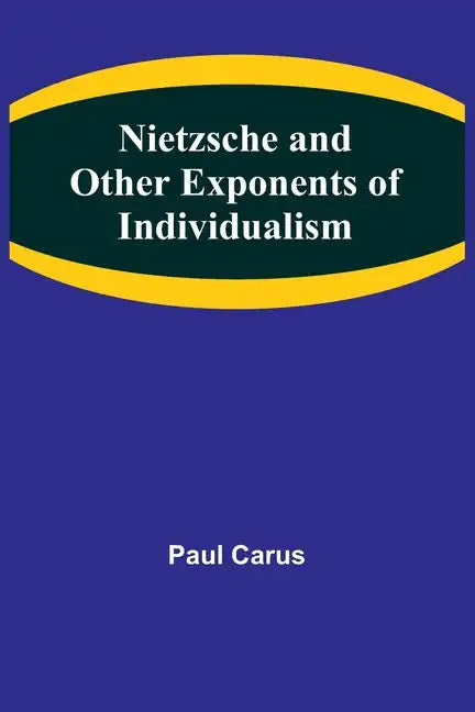 Nietzsche and Other Exponents of Individualism - Paperback