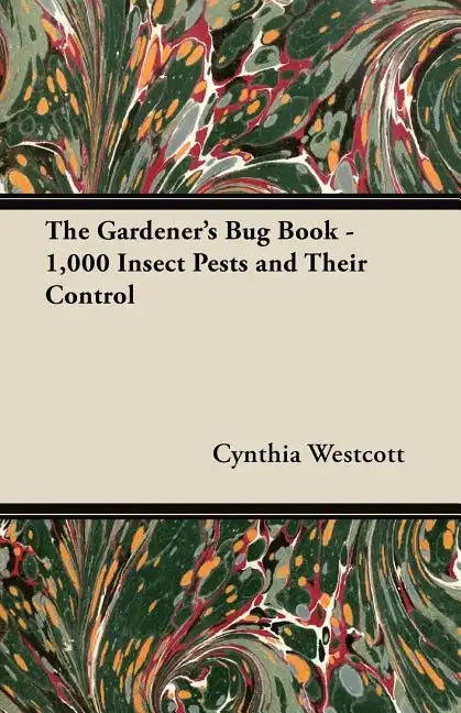 The Gardener's Bug Book: 1000 Insect Pests and Their Control - Paperback
