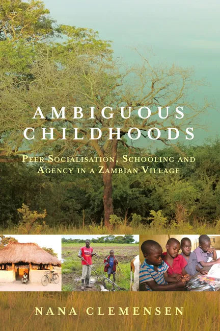 Ambiguous Childhoods: Peer Socialisation, Schooling and Agency in a Zambian Village - Paperback
