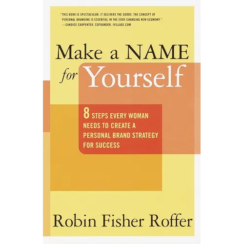 Make a Name for Yourself: Eight Steps Every Woman Needs to Create a Personal Brand Strategy for Success - Paperback