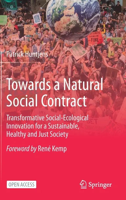 Towards a Natural Social Contract: Transformative Social-Ecological Innovation for a Sustainable, Healthy and Just Society - Hardcover
