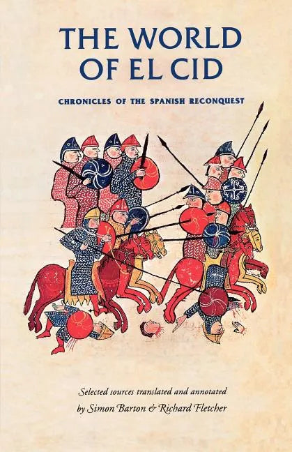 The World of El Cid: Chronicles of the Spanish Reconquest - Paperback