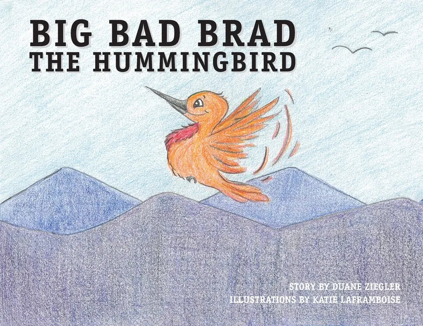 Big Bad Brad the Hummingbird - Paperback