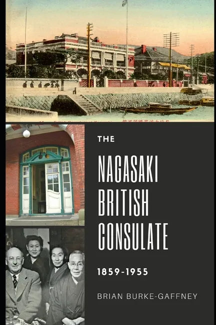 The Nagasaki British Consulate: 1859-1955 - Paperback