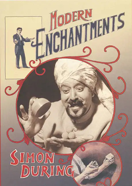 Modern Enchantments: The Cultural Power of Secular Magic - Paperback