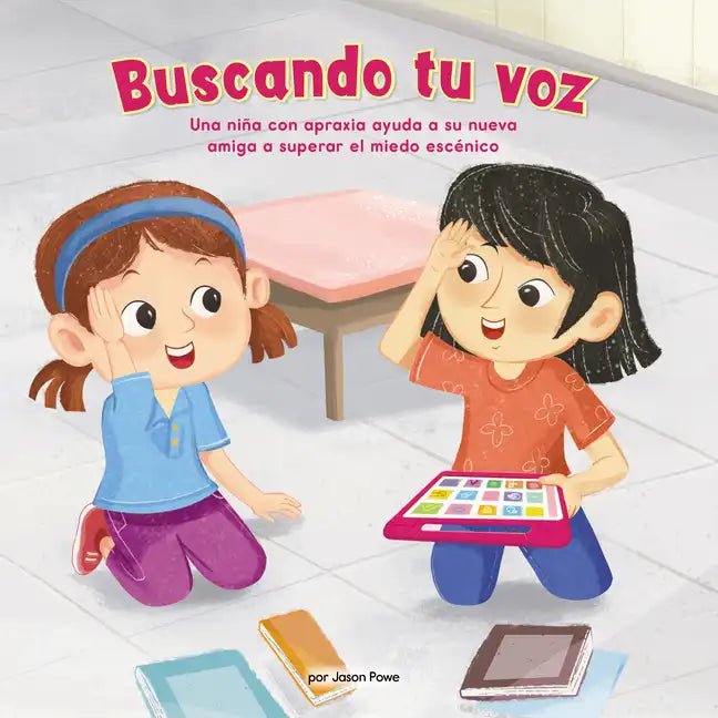 Buscando Tu Voz (Finding Your Voice): Una Niña Con Apraxia Ayuda a Su Nueva Amiga a Superar El Miedo Escénico - Library Binding