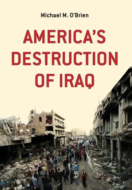 America's Destruction of Iraq - Hardcover