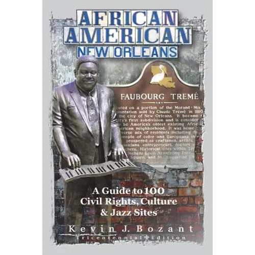 African American New Orleans: A Guide to 100 Civil Rights, Culture and Jazz Sites - Paperback