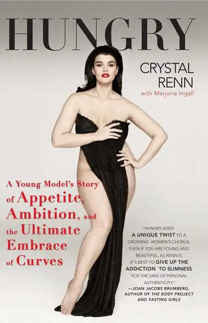 Hungry: A Young Model's Story of Appetite, Ambition, and the Ultimate Embrace of Curves - Paperback