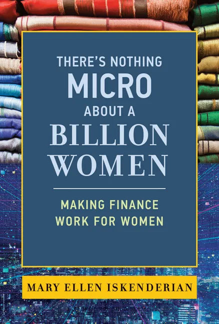 There's Nothing Micro about a Billion Women: Making Finance Work for Women - Hardcover