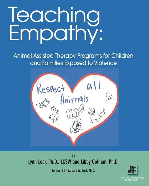 Teaching Empathy: Animal-Assisted Therapy Programs for Children and Families Exposed to Violence - Paperback