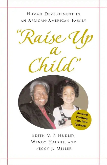 "Raise Up a Child": Human Development in an African-American Family - Paperback