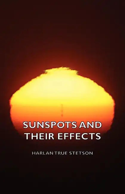 Sunspots and Their Effects - Hardcover