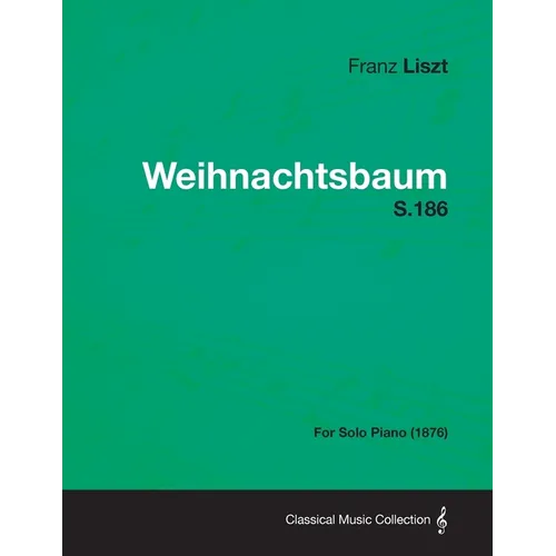 Weihnachtsbaum S.186 - For Solo Piano (1876) - Paperback