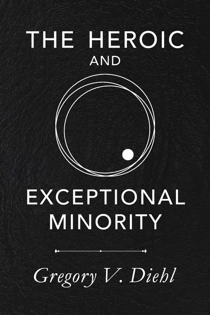 The Heroic and Exceptional Minority: A Guide to Mythological Self-Awareness and Growth - Paperback