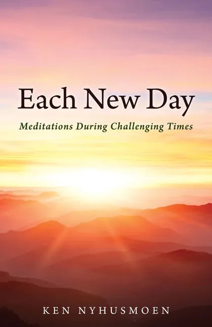 Each New Day: Meditations During Challenging Times - Paperback