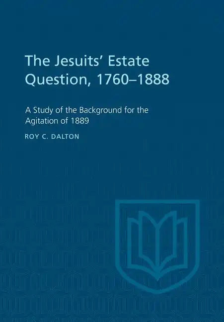The Jesuits' Estate Question, 1760-1888: A Study of the Background for the Agitation of 1889 - Paperback