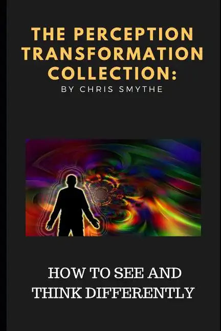 The Perception Transformation Collection: - How to See and Think Differently - Paperback