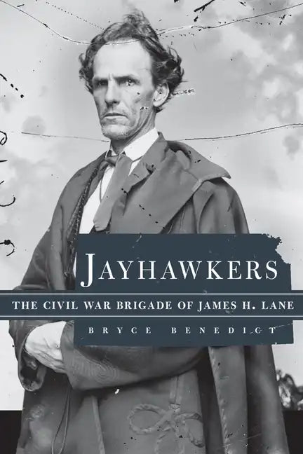 Jayhawkers: The Civil War Brigade of James Henry Lane - Hardcover