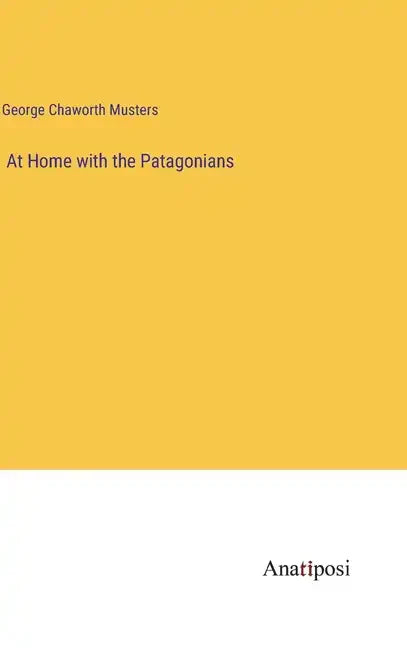 At Home with the Patagonians - Hardcover