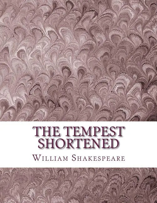 The Tempest Shortened: Shakespeare Edited for Length - Paperback