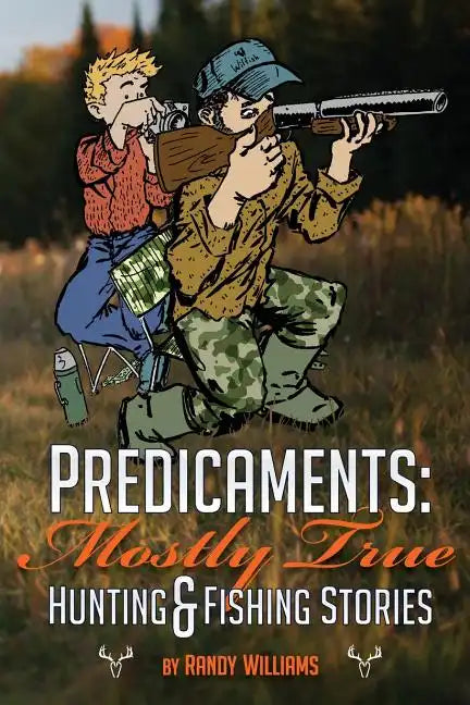 Predicaments: Mostly True Hunting & Fishing Stories - Paperback