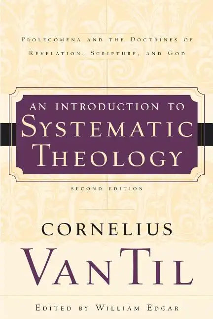 An Introduction to Systematic Theology: Prolegomena and the Doctrines of Revelation, Scripture, and God - Paperback