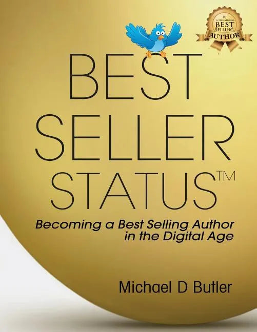 Best Seller Status: Becoming a Best-Selling Author in the Digital Age - Paperback