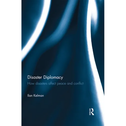 Disaster Diplomacy: How Disasters Affect Peace and Conflict - Paperback