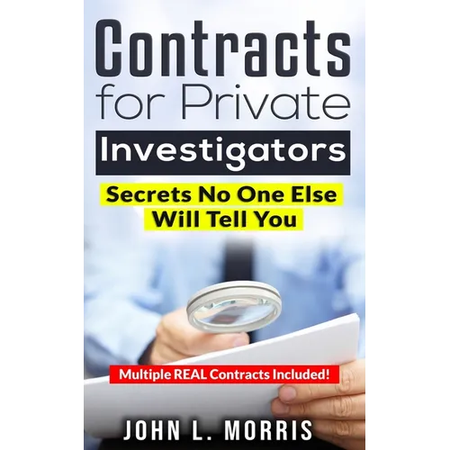 Contracts For Private Investigators: Secrets No One Else Will Tell You - Paperback
