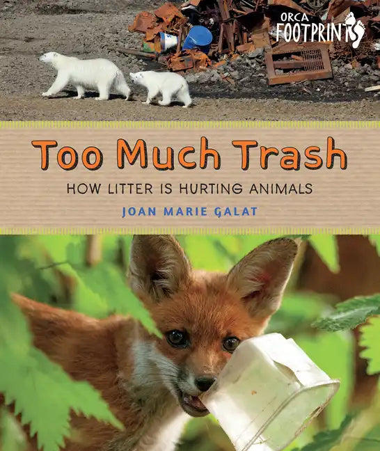 Too Much Trash: How Litter Is Hurting Animals - Hardcover