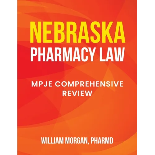 Nebraska Pharmacy Law: Mpje Comprehensive Review - Paperback