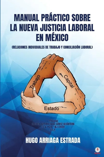 Manual Práctico Sobre la Nueva Justicia Laboral en México: Relaciones Individuales de Trabajo Y Conciliación Laboral - Paperback