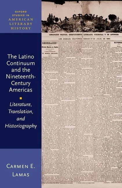 The Latino Continuum and the Nineteenth-Century Americas: Literature, Translation, and Historiography - Hardcover