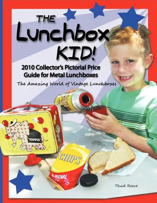 The Lunchbox Kid!: 2010 Collector's Pictorial Price Guide for Metal Lunchboxes - Paperback