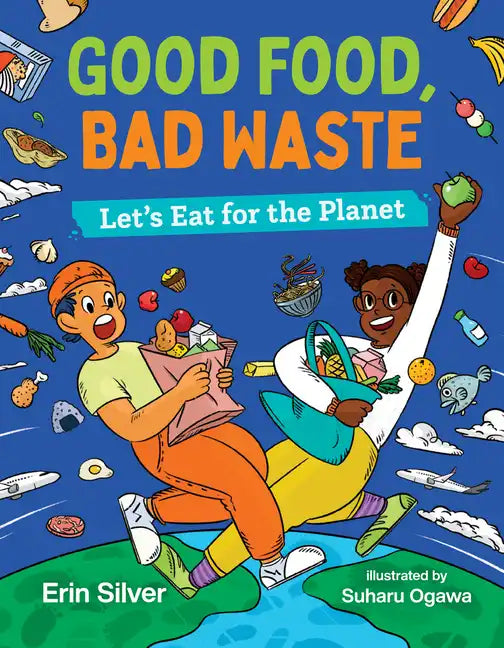 Good Food, Bad Waste: Let's Eat for the Planet - Hardcover