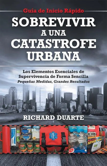 Sobrevivir a una Catástrofe Urbana: Guía de Inicio Rápido - Paperback