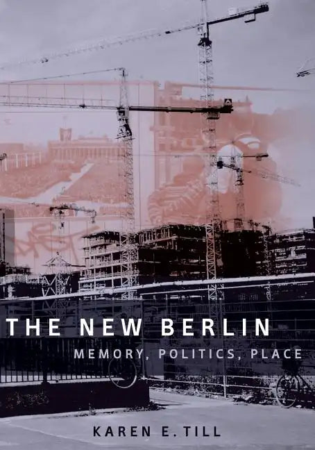 The New Berlin: Memory, Politics, Place - Paperback