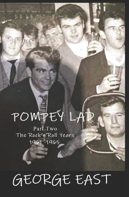 Pompey Lad - Part Two: 1960 - 1965 The Rock 'n' Roll Years - Paperback