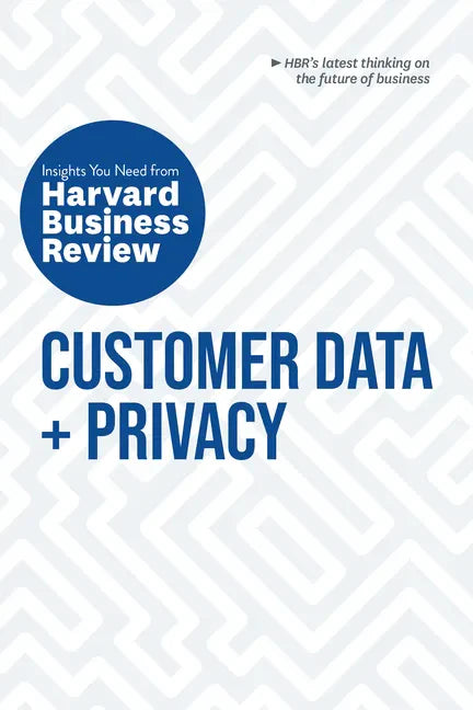 Customer Data and Privacy: The Insights You Need from Harvard Business Review - Paperback