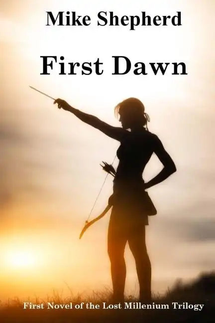 First Dawn: First Novel of the Lost Millenium Trilogy - Paperback