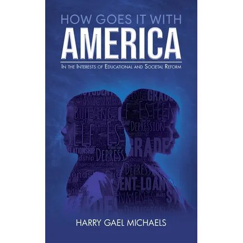 How Goes it With America: In the Interests of Educational and Societal Reform - Paperback