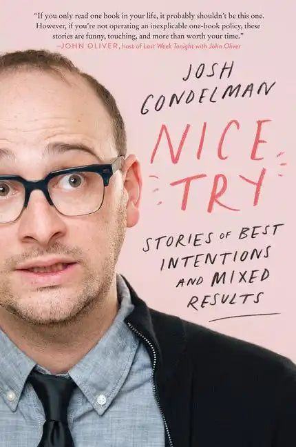 Nice Try: Stories of Best Intentions and Mixed Results - Paperback